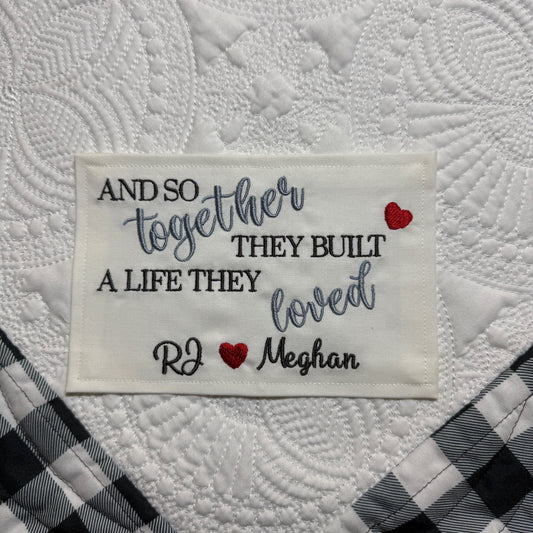 Embroidered Wedding Quilt Label - And Together They Built A Life They Loved